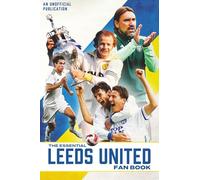 The Essential Leeds United Fan Book