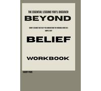 The Essential Lessons You’ll Discover Beyond Belief: Short lessons that help you understand the original book in a simple way