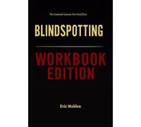 The Essential Lessons You Need from Blindspotting Workbook Edition: How to Ruthlessly Apply Martin Dubin’s Book in Real Life