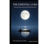 The Essential Li Bai: Selected Poems and the Life That Wrote Them