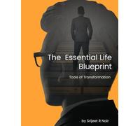 The Essential Life Blueprint : Tools for Transformation
