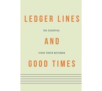The Essential Manuscript Notebook: Ledger Lines And Good Times: 100 Pages - 11 Staves Per Page | Perfect Gift for Musicians and Songwriters | Premium White Paper | 6 x 9 inch