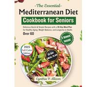 The Essential Mediterranean Diet Cookbook for Seniors: Delicious Quick & Simple Recipes with a 35-Day Meal Plan for Healthy Aging, Weight Balance, and Longevity in Adults Over 60
