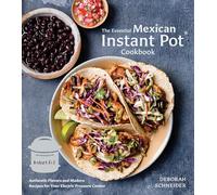 Deborah Schneider The Essential Mexican Instant Pot Cookbook (Copertina rigida)