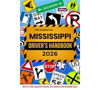 The Essential Mississippi Driver's License Handbook. A Study and Practice Manual For New Drivers to Successfully Obtain Their Driving License or ... 300 DMV Questions and Explained Answers
