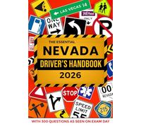 The Essential Nevada Driver's License Handbook. A Study and Practice Manual For New Drivers to Successfully Obtain Their Driving License or Permit: ... 300 DMV Questions and Explained Answers