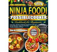 The Essential Ninja Foodi PossibleCooker Cookbook for Beginners: Super Easy, Flavorful & Effortless Recipes Book with Step-by-Step Guidance | Enjoy One-Pot Slow Cooking, Steaming with Ease