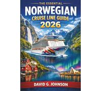 THE ESSENTIAL NORWEGIAN CRUISE LINE GUIDE 2026: Everything You Need to Know About Ships, Routes, Onboard Experiences, and Cruise Planning