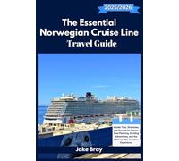 The Essential Norwegian Cruise Line Travel Guide 2025-2026: Insider Tips, Itineraries, and Secrets for Stress-Free Planning, Exciting Adventures, and the Ultimate NCL Vacation Experience