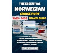The Essential Norwegian Cruise Port Travel Guide 2025-2026: Explore the Norwegian Fjords & Europe with NCL - Shore Excursions, Self-Guided Itineraries & Packing Tips for Savvy Cruisers