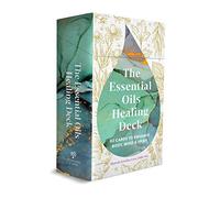 The Essential Oils Healing Deck : 52 Cards to Enhance Body, Mind & Spirit