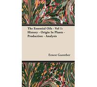 The Essential Oils: History- Origin in Plants Production- Analysis: 1