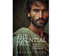 The Essential Paul: Theological Insights from the Minor Epistles