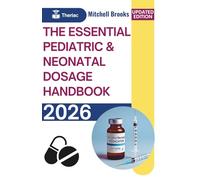 The Essential Pediatric & Neonatal Dosage Handbook