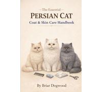 The Essential Persian Cat Coat & Skin Care Handbook