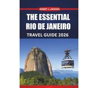 The essential Rio de janeiro Travel guide 2026: Exploring Culture, Beaches, Neighborhood Walks, Sightseeing, and Things to Do in Brazil’s Coastal City