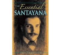 The Essential Santayana: Selected Writings