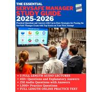 THE ESSENTIAL SERVSAFE MANAGER STUDY GUIDE: Practical Questions and Answers with Up-to-Date Strategies for Passing the ServSafe Manager Exam with Top Scores on Your First Attempt