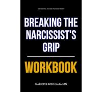 The Essential Success Strategies Within Breaking the Narcissist’s Grip Workbook: How to Execute Kris Reece’s Biblical Framework for Cutting ... and Reclaiming Your God-Given Identity