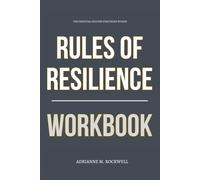 The Essential Success Strategies Within Rules of Resilience Workbook: How to Implement Valorie Burton’s 10 Internal Power Rules for Getting Stronger, Wiser, and Unshakably Grounded Through Any Storm