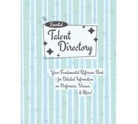 The Essential Talent Directory: The Fundamental Reference Book for Detailed Information on Performers, Venues & More