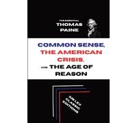 The Essential Thomas Paine: Common Sense, The American Crisis, and The Age of Reason