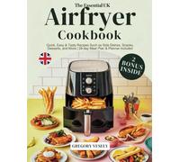THE ESSENTIAL UK AIRFRYER COOKBOOK: Quick, Easy & Tasty Recipes Such as Side Dishes, Snacks, Desserts, and More | 28-Day Meal Plan & Planner