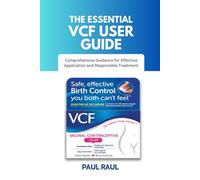 THE ESSENTIAL VCF USER GUIDE: Comprehensive Guidance for Effective Application and Responsible Treatment