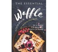 Sophia Freeman The Essential Waffle Cookbook (Tascabile)