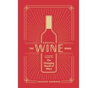 The Essential Wine Book: A Modern Guide to the Changing World of Wine