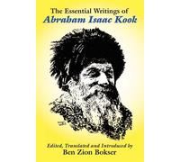 The Essential Writings of Abraham Isaac Kook - Bokser Ben Zion