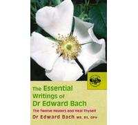 Edward Bach The Essential Writings of Dr Edward Bach (Tascabile)