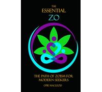 The Essential Zo: The Path of Zoism for Modern Seekers