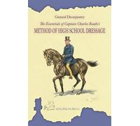 The Essentials of Captain Charles Raabe's Method of High School Dressage