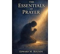 The Essentials of Prayer