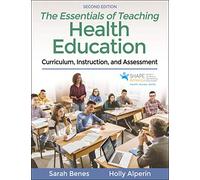 The Essentials of Teaching Health Education: Curriculum, Instruction, and Assessment