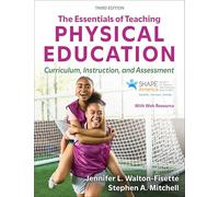 The Essentials of Teaching Physical Education: Curriculum, Instruction, and Assessment