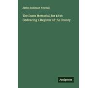 The Essex Memorial, for 1836: Embracing a Register of the County