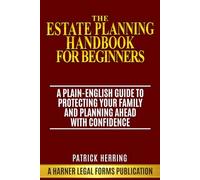 The Estate Planning Handbook for Beginners: A Plain-English Guide to Protecting Your Family and Planning Ahead with Confidence