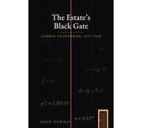 THE ESTATE'S BLACK GATE: FROM LEIBNIZ TO FEYNMAN, 1675-1948
