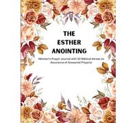 The Esther Anointing: Women's Prayer Journal With 10 Biblical Verses On Assurance of Answered Prayers
