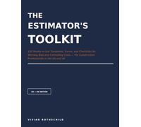 THE ESTIMATOR’S TOOLKIT: 100 Ready-to-Use Templates, Forms, and Checklists for Winning Bids and Controlling Costs - For Construction Professionals in the US and UK