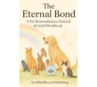 THE ETERNAL BOND: A Healing Journal to Honor, Grieve, and Remember