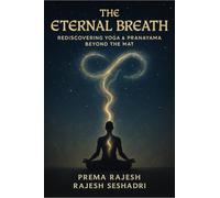 The Eternal Breath: Rediscovering Yoga & Pranayama Beyond the Mat