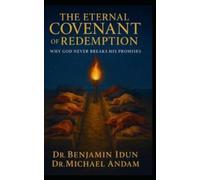 The Eternal Covenant of Redemption: Why God Never breaks His Promises
