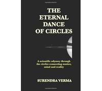 The Eternal Dance of Circles: A scientific odyssey through the circles connecting mind, matter and reality