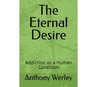The Eternal Desire: Addiction as a Human Condition