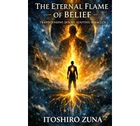 The Eternal Flame of Belief: Transcending Doubt, Igniting Miracles