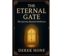 The Eternal Gate: The Journey Beyond Obedience