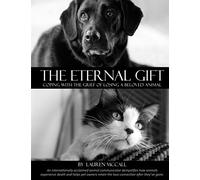 The Eternal Gift: Coping With The Grief Of Losing A Beloved Animal